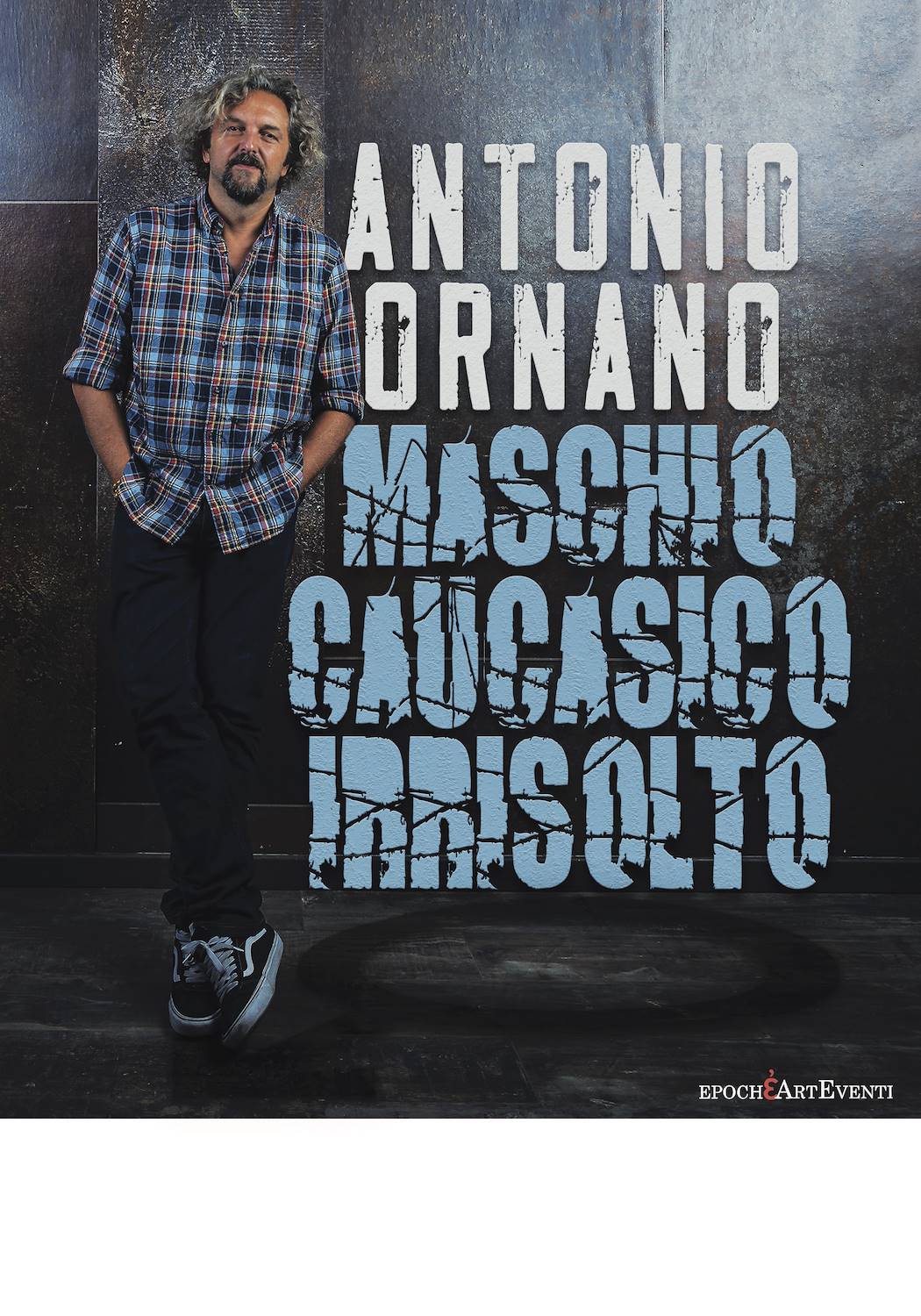 ANTONIO ORNANO: MASCHIO CAUCASICO IRRISOLTO