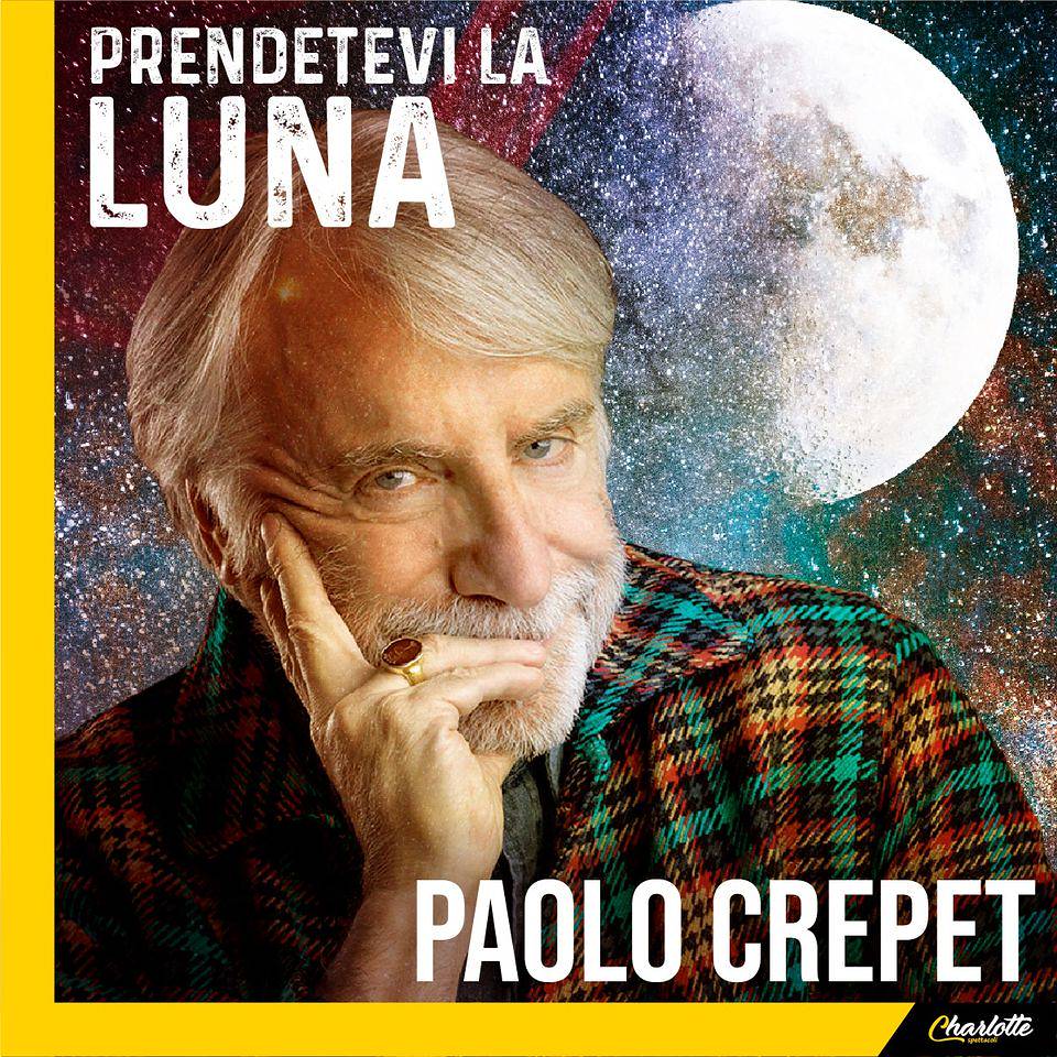 PAOLO CREPET: PRENDETEVI LA LUNA