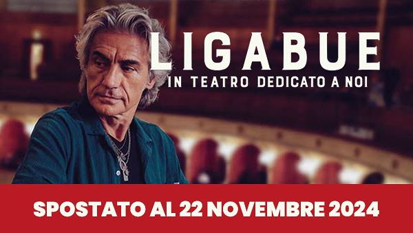 “LIGABUE IN TEATRO - DEDICATO A NOI”