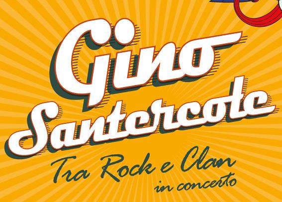 #ANNULLATO# GINO SANTERCOLE: TRA ROCK E CLAN